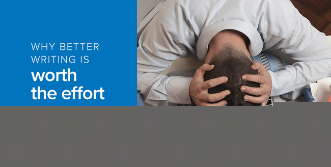 why better writing is worth the effort