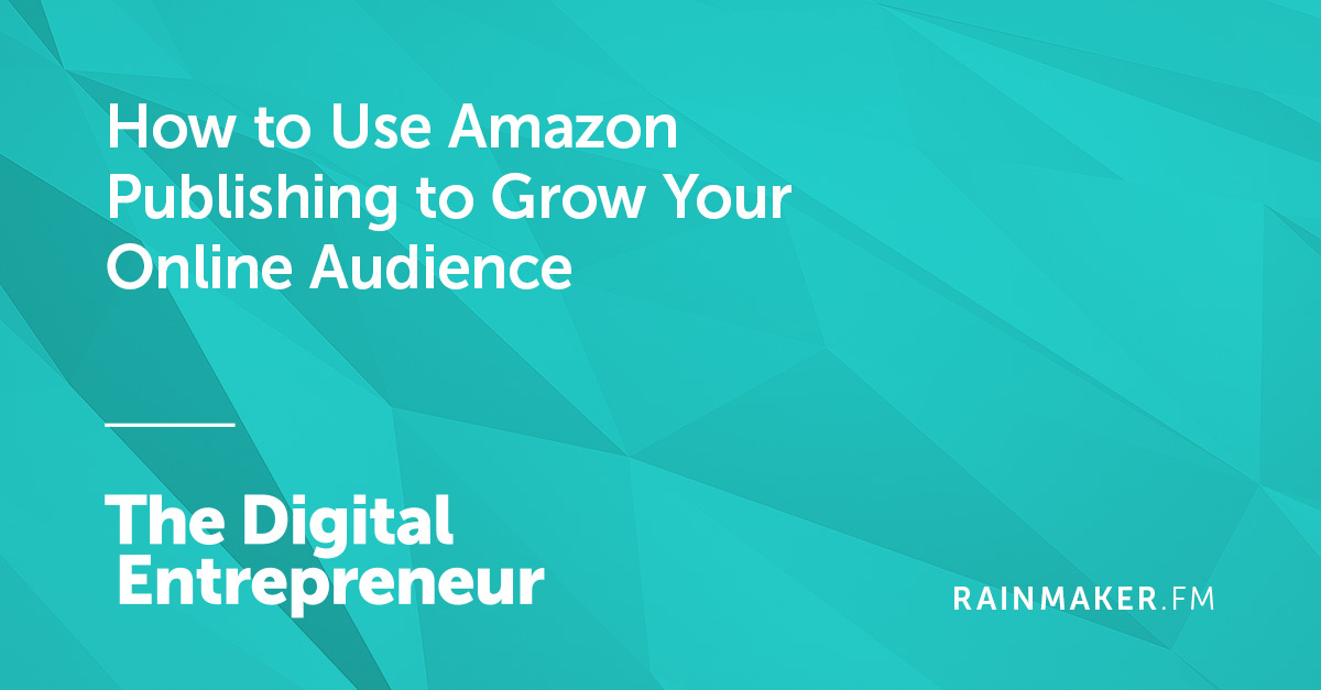 How to Use Amazon Publishing to Grow Your Online Audience