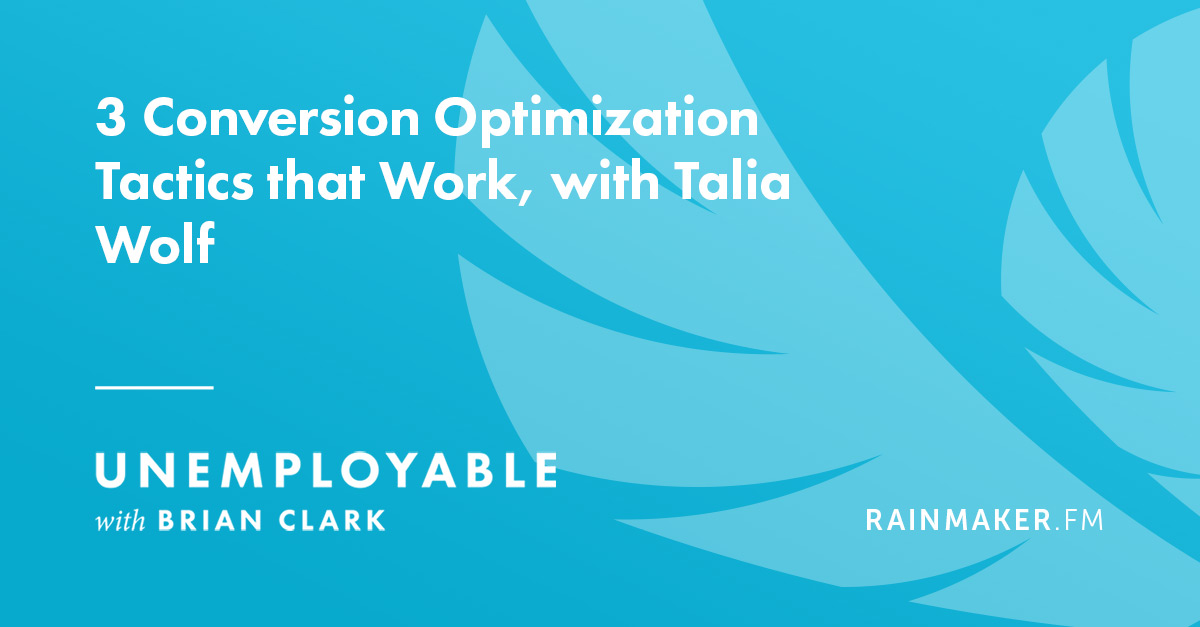 3 Conversion Optimization Tactics that Work, with Talia Wolf