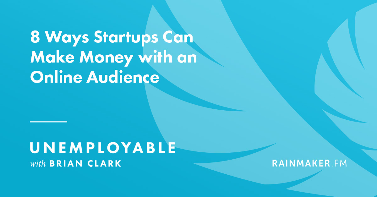 8 Ways Startups Can Make Money with an Online Audience